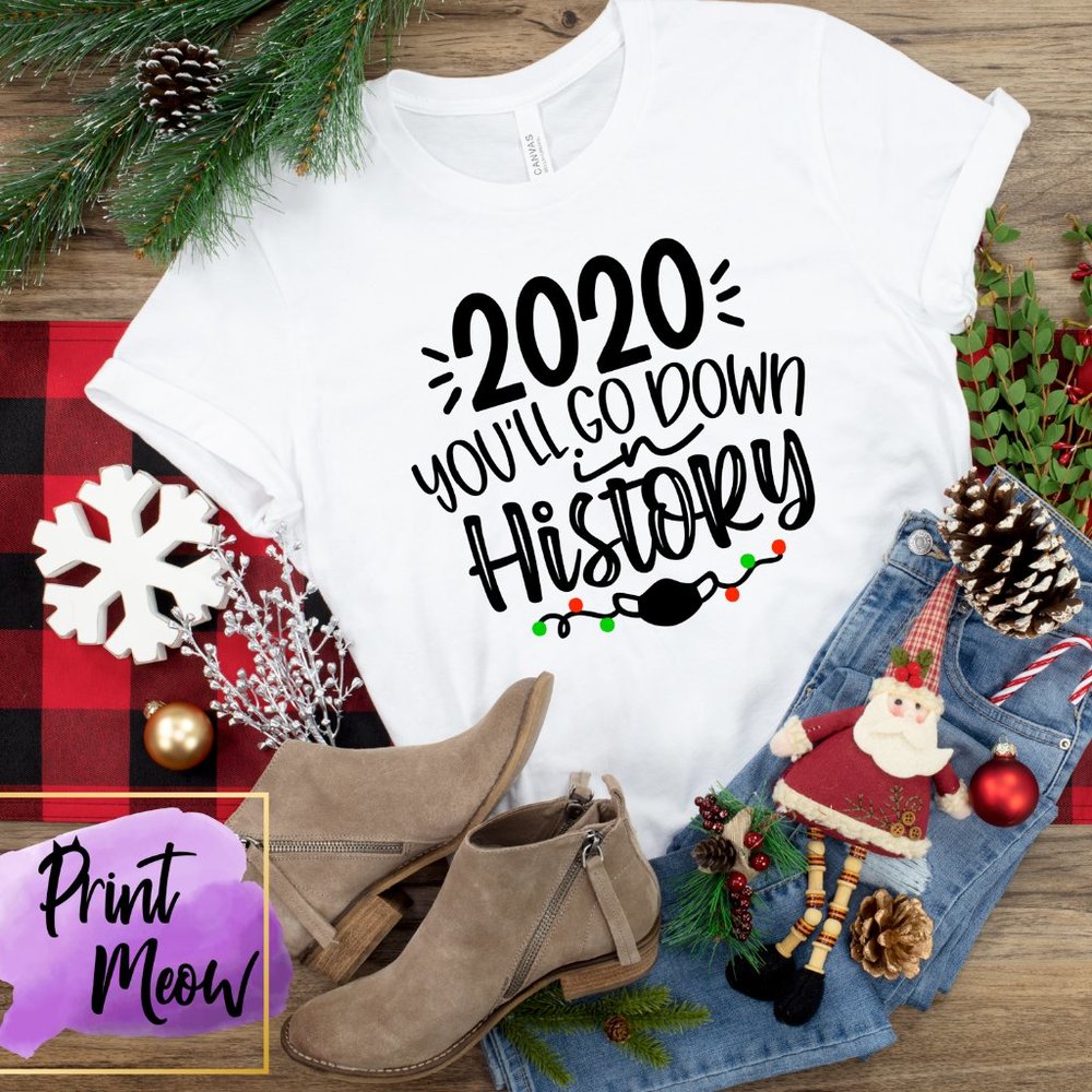 2020 Will Go Down In History Shirt